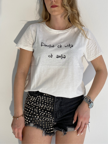 T-shirt "Finchè cè vita cè ansia"